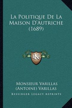 portada La Politique De La Maison D'Autriche (1689) (in French)