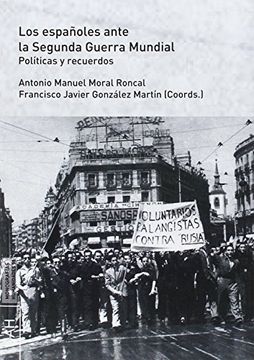 portada Los Españoles Ante la Segunda Guerra Mundial: Políticas y Recuerdos (in Spanish)
