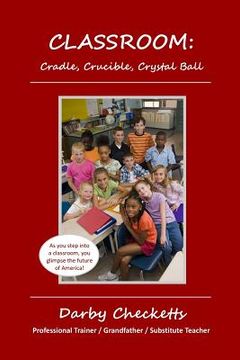 portada Classroom: Cradle, Crucible, Crystal Ball (in English)