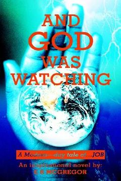 portada and god was watching: a modern--day tale of...job (en Inglés)