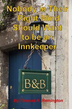 portada Nobody in Their Right Mind Should Want to be an Innkeeper (en Inglés)