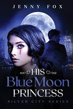portada His Blue Moon Princess: The Silver City Series: 1 (en Inglés)