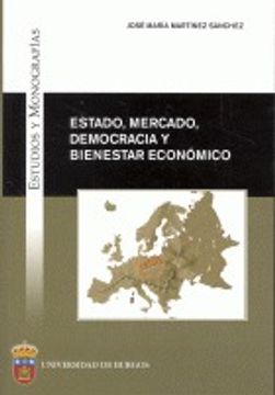 portada Estado, mercado, democracia  y bienestar económico (Estudios y Monografías)