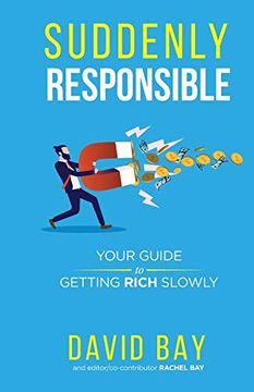 portada Suddenly Responsible: Your Guide to Getting Rich Slowly. (en Inglés)