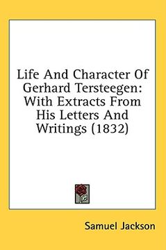 portada life and character of gerhard tersteegen: with extracts from his letters and writings (1832) (en Inglés)