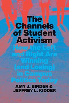 portada The Channels of Student Activism: How the Left and Right are Winning (And Losing) in Campus Politics Today (en Inglés)