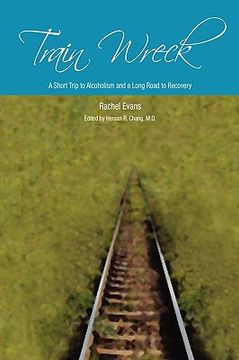 portada train wreck. a short trip to alcoholism and a long road to recovery (en Inglés)