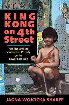 portada King Kong on 4th Street: Families and the Violence of Poverty on the Lower East Side (en Inglés)