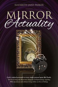 portada The Mirror of Actuality: God is indeed personal to every single person upon this Earth (en Inglés)