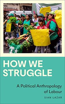 portada How we Struggle: A Political Anthropology of Labour (Anthropology, Culture and Society) (en Inglés)