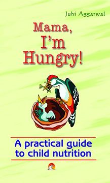 portada Mummy, i'm Hungry a Practical Guide to Child Nutrition
