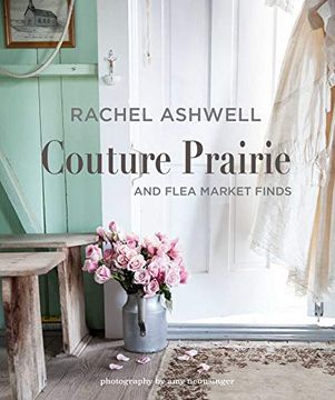 portada Rachel Ashwell Couture Prairie: And Flea Market Finds (en Inglés)