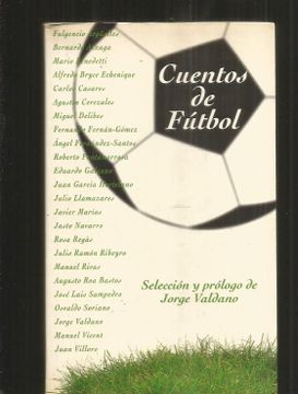 Libro CUENTOS DE FUTBOL, VALDANO, JORGE (SELECCION Y PROLOGO), ISBN  47887046. Comprar en Buscalibre