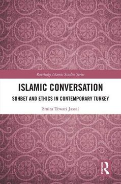 portada Islamic Conversation: Sohbet and Ethics in Contemporary Turkey (Routledge Islamic Studies Series) (en Inglés)