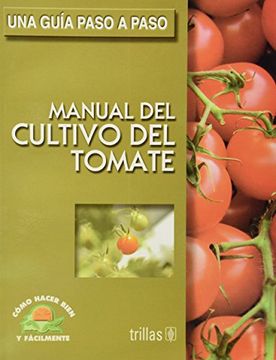 portada Una Guia Paso a Paso Manual del Cultivo del Tomate (in Spanish)