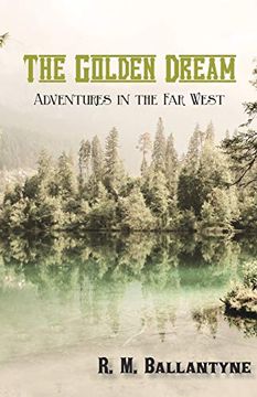 portada The Golden Dream: Adventures in the far West (en Inglés)