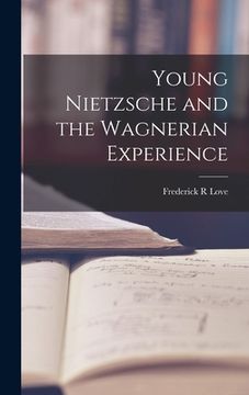 portada Young Nietzsche and the Wagnerian Experience (in English)