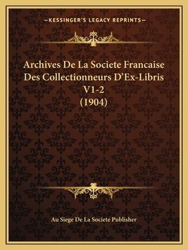 portada Archives De La Societe Francaise Des Collectionneurs D'Ex-Libris V1-2 (1904) (en Francés)