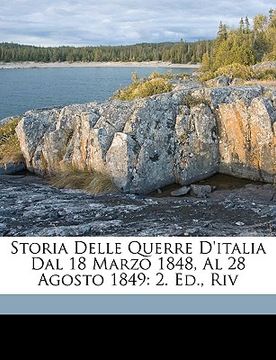 portada Storia Delle Querre D'italia Dal 18 Marzo 1848, Al 28 Agosto 1849: 2. Ed., Riv (in Italian)
