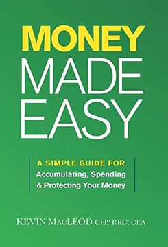 portada Money Made Easy: A Simple Guide for Accumulating, Spending, and Protecting Your Money (en Inglés)