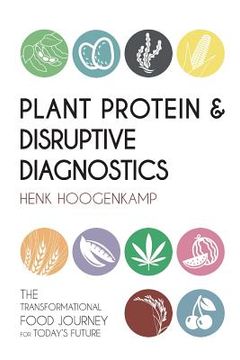 portada Plant Protein & Disruptive Diagnostics: The Transformational Food Journey for Today'S Future (en Inglés)
