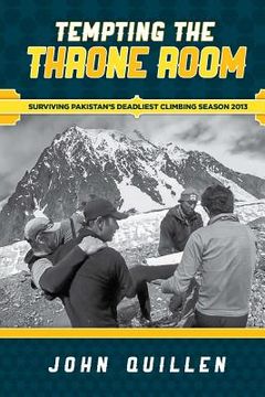 portada Tempting the Throne Room: Surviving Pakistan's Deadliest Climbing Season 2013 (en Inglés)