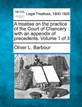 portada a treatise on the practice of the court of chancery: with an appendix of precedents. volume 1 of 3 (en Inglés)