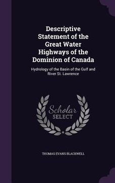 portada Descriptive Statement of the Great Water Highways of the Dominion of Canada: Hydrology of the Basin of the Gulf and River St. Lawrence (in English)