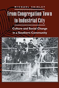 portada From Congregation Town to Industrial City: Economic Change and Community Culture in Nineteenth-Century Winston and Salem, North Carolina (en Inglés)