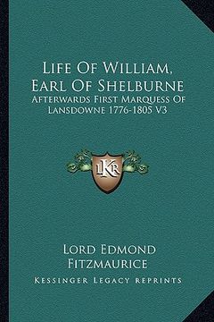 portada life of william, earl of shelburne: afterwards first marquess of lansdowne 1776-1805 v3 (in English)