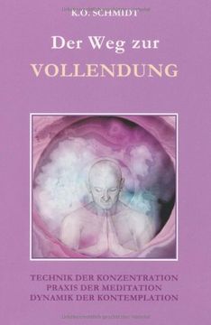 portada Der Weg zur Vollendung: Technik der Konzentration. Praxis der Meditation. Dynamik der Kontemplation (in German)