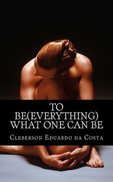portada To Be (Everything) What One Can Be (en Inglés)