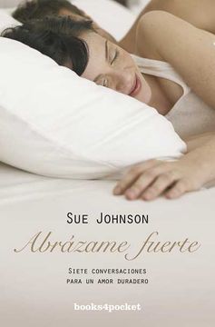 portada Abrázame Fuerte: Siete Conversaciones Para un Amor Duradero (Books4Pocket Crec. Y Salud)