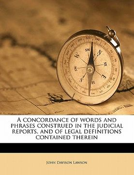 portada a concordance of words and phrases construed in the judicial reports, and of legal definitions contained therein (en Inglés)