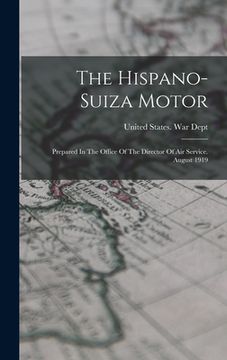 portada The Hispano-suiza Motor: Prepared In The Office Of The Director Of Air Service. August 1919 (en Inglés)