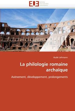 portada La Philologie Romaine Archaique