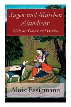 portada Sagen und Märchen Altindiens: Welt der Götter und Helden: 31 Legenden aus Indien (in English)