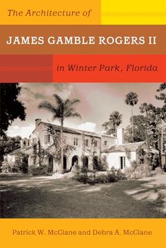 portada The Architecture of James Gamble Rogers ii in Winter Park, Florida (en Inglés)