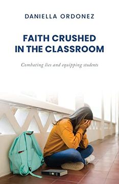 portada Faith Crushed in the Classroom: Combating Lies and Equipping Students (en Inglés)