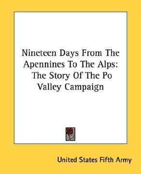 portada nineteen days from the apennines to the alps: the story of the po valley campaign