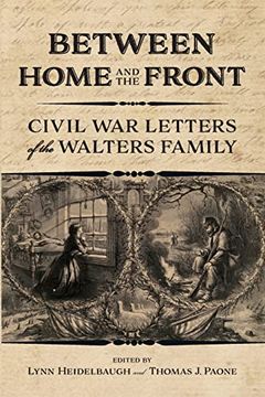 portada Between Home and the Front: Civil war Letters of the Walters Family (en Inglés)