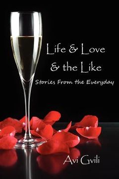 portada life & love & the like: stories from the everyday (en Inglés)