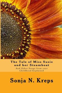 portada The Tale of Miss Susie and her Steamboat: And Other Songs from your Childhood Explained (en Inglés)