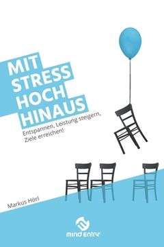 portada Mit Stress hoch hinaus: Entspannen, Leistung steigern, Ziele erreichen! (in German)