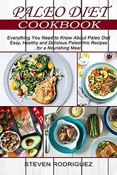 portada Paleo Diet: Easy, Healthy and Delicious Paleolithic Recipes for a Nourishing Meal (Everything you Need to Know About Paleo Diet) 