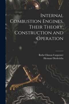 portada Internal Combustion Engines, Their Theory, Construction and Operation (en Inglés)