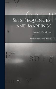 portada Sets, Sequences, and Mappings: the Basic Concepts of Analysis (in English)