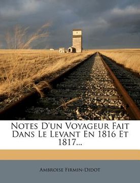 portada Notes d'Un Voyageur Fait Dans Le Levant En 1816 Et 1817... (en Francés)