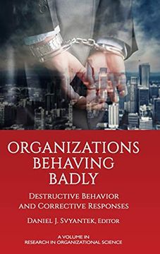 portada Organizations Behaving Badly: Destructive Behavior and Corrective Responses (Research in Organizational Science) (in English)