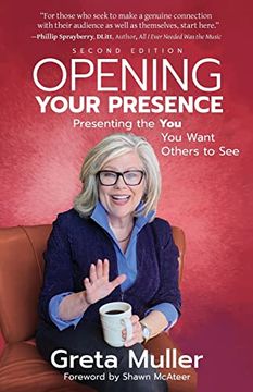 portada Opening Your Presence: Presenting the you you Want Others to see (in English)